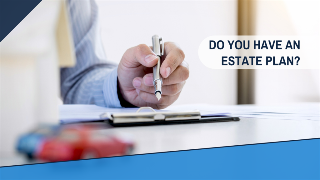 Do you have an estate plan?