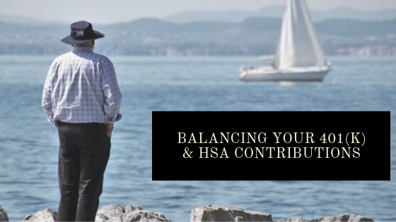 BALANCING YOUR 401(K) & HSA CONTRIBUTIONS
