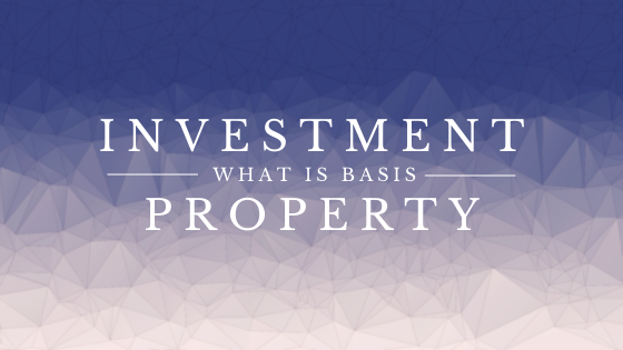 BASIS OF INVESTMENT PROPERTY