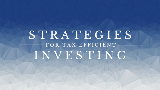 FIVE STRATEGIES FOR TAX-EFFICIENT INVESTING