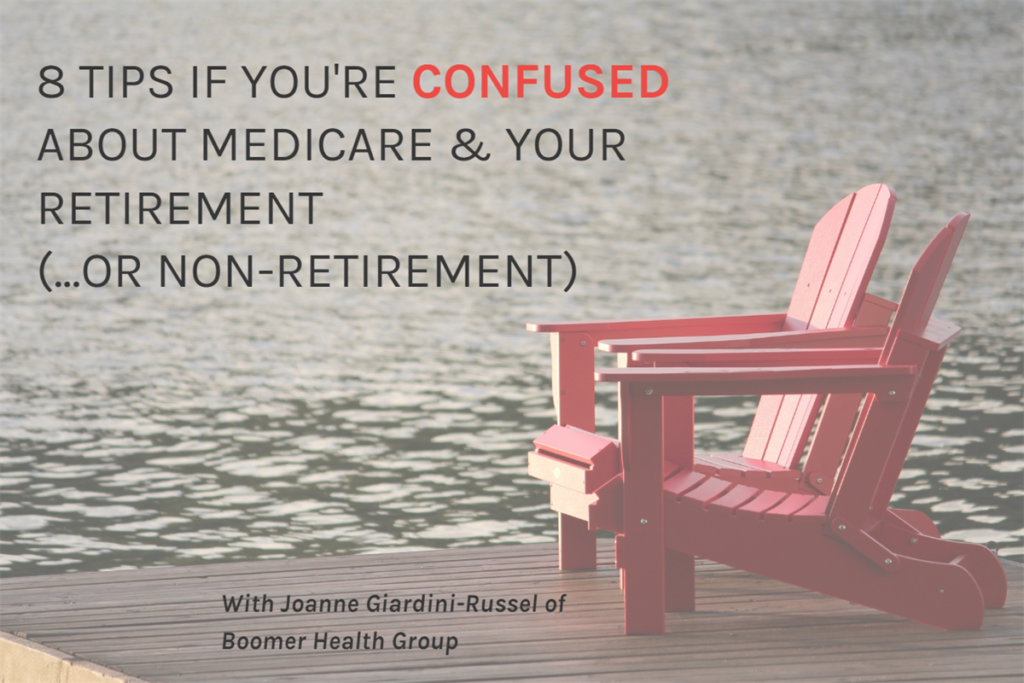 8 TIPS IF YOU'RE CONFUSED ABOUT MEDICARE