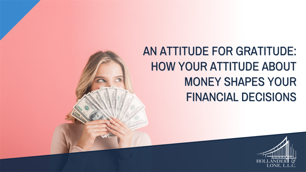 An attitude for gratitude: How your attitude about money shapes your financial decisions