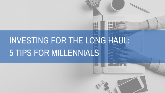 Investing for the long haul: 5 tips for millennials