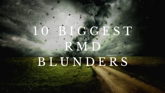 10 RMD BLUNDERS YOU DON'T WANT TO MAKE