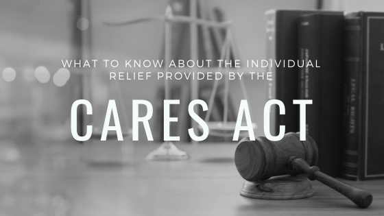 What to know about the individual relief provided by the cares act