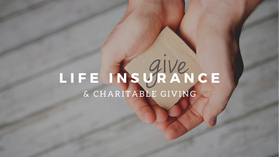 Life Insurance & Charitable giving